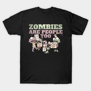 Zombies Are People Too T-Shirt